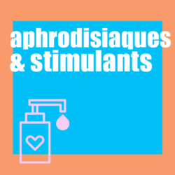 Aphrodisiaques & Stimulants