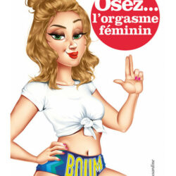 Osez... L'orgasme féminin